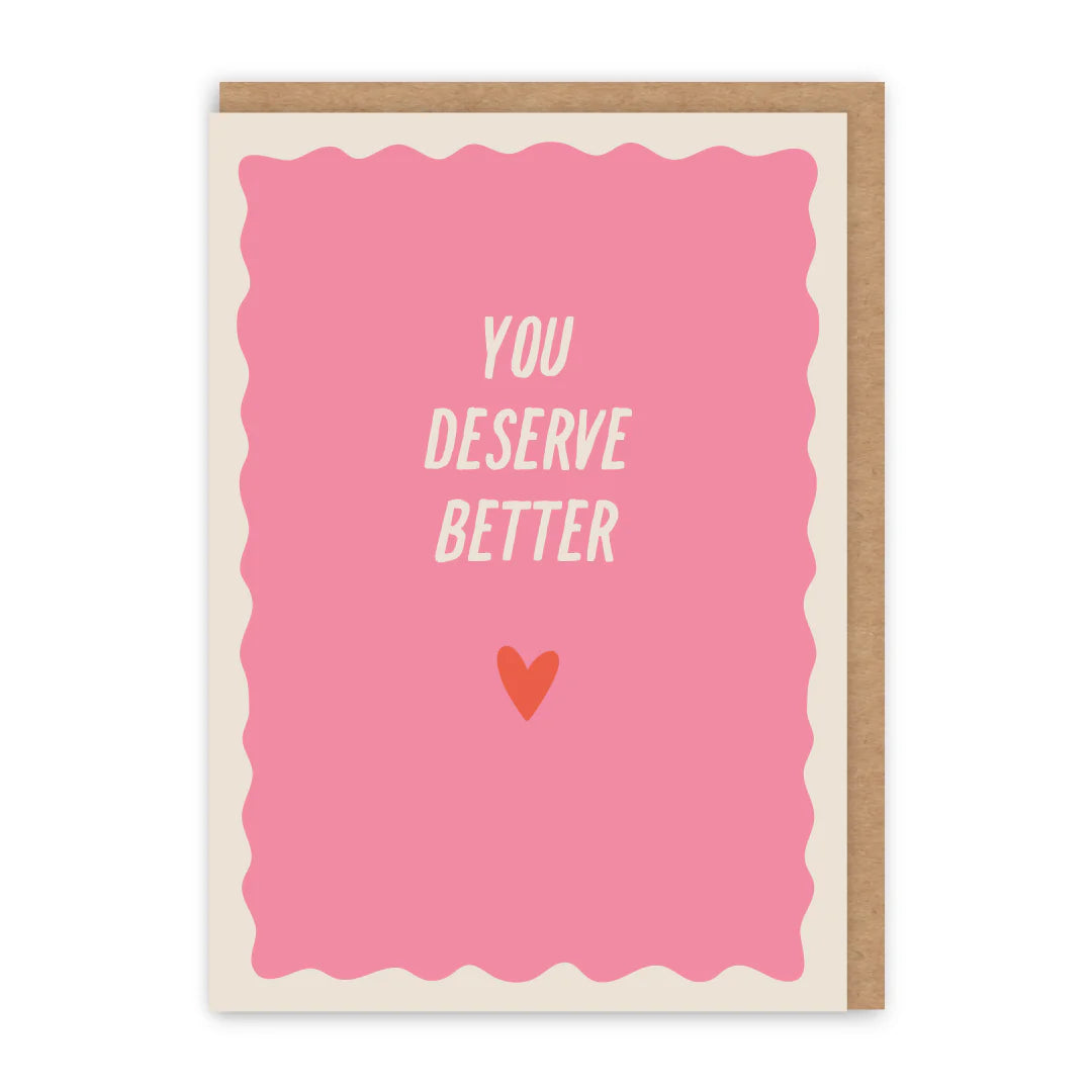 You Deserve Better Card | In Real Life